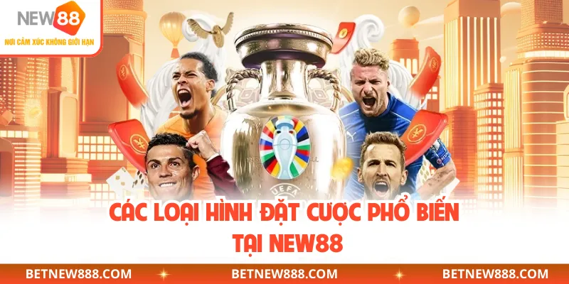 Các loại hình đặt cược phổ biến tại NEW88