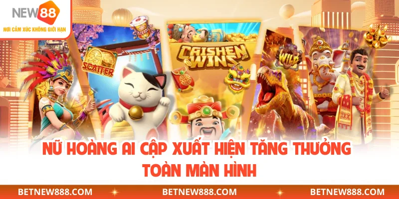 Nữ hoàng Ai Cập xuất hiện tăng thưởng toàn màn hình